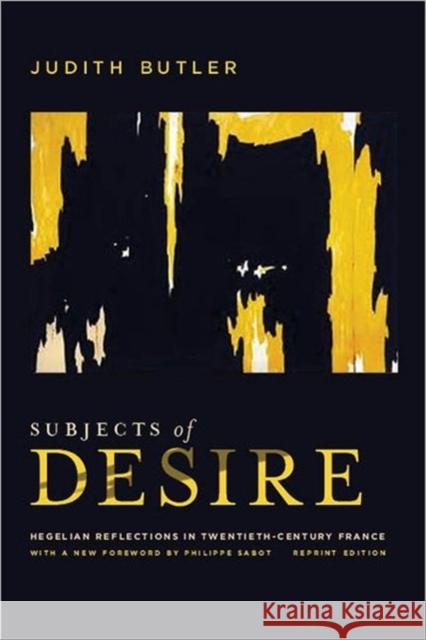 Subjects of Desire: Hegelian Reflections in Twentieth-Century France Butler, Judith 9780231159982