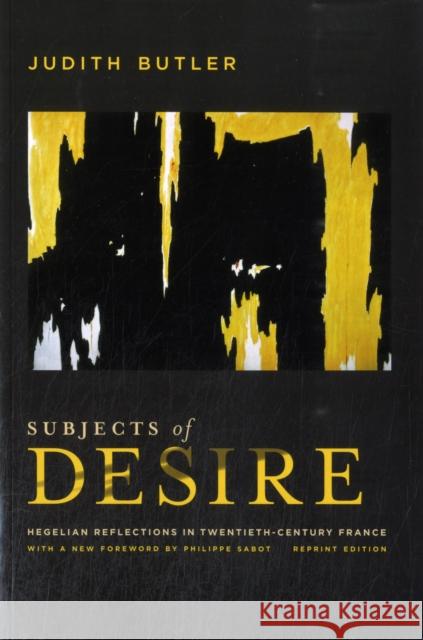 Subjects of Desire: Hegelian Reflections in Twentieth-Century France Butler, Judith 9780231159999