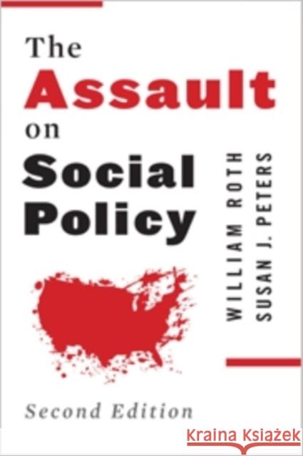 The Assault on Social Policy Roth, William; Peters, Susan 9780231160063 John Wiley & Sons