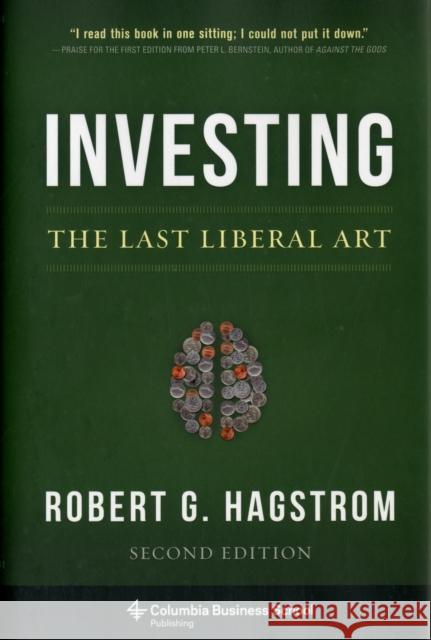 Investing: The Last Liberal Art  Hagstrom 9780231160100