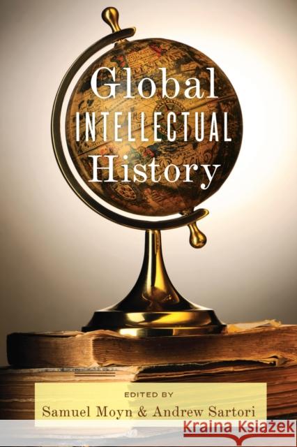 Global Intellectual History Moyn, Samuel; Sartori, Andrew 9780231160490