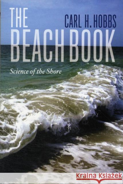 The Beach Book: Science of the Shore Hobbs, Carl 9780231160551 Columbia University Press