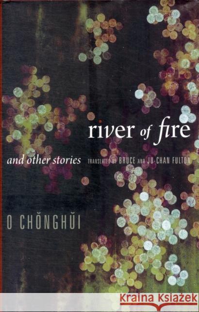 River of Fire and Other Stories  Chong-hui 9780231160667