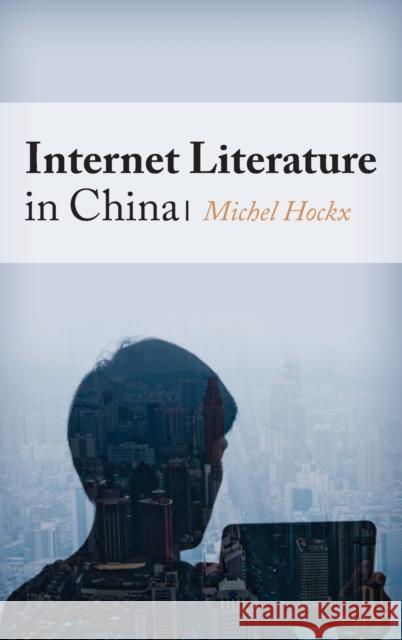 Internet Literature in China Hockx, Michel 9780231160827