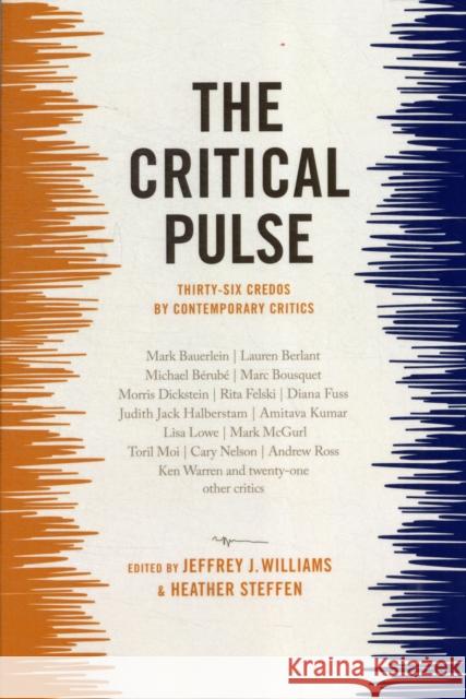 The Critical Pulse: Thirty-Six Credos by Contemporary Critics Williams, Jeffrey 9780231161152