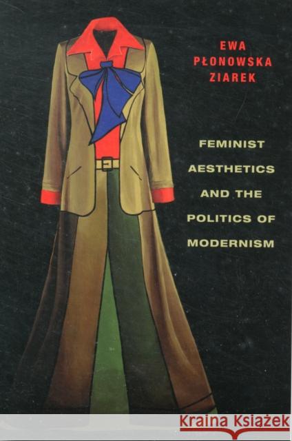 Feminist Aesthetics and the Politics of Modernism  Ziarek 9780231161497 0