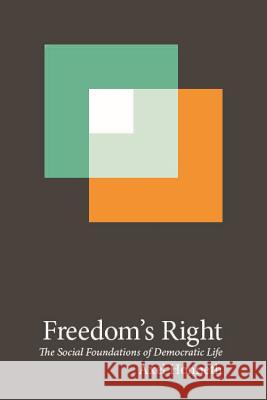 Freedom's Right: The Social Foundations of Democratic Life Axel Honneth 9780231162470 Columbia University Press