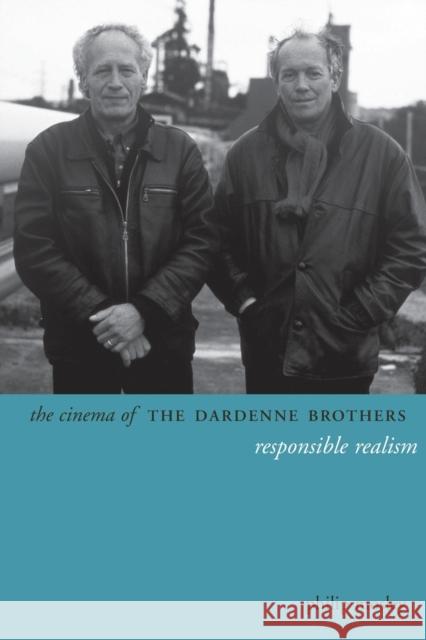 The Cinema of the Dardenne Brothers: Responsible Realism Mosley, Philip 9780231163293