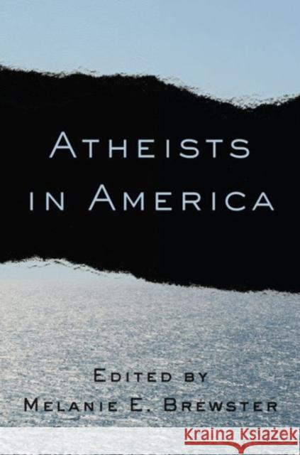 Atheists in America Brewster, Melanie E. 9780231163590 John Wiley & Sons