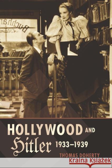 Hollywood and Hitler, 1933-1939 Doherty, Thomas 9780231163934