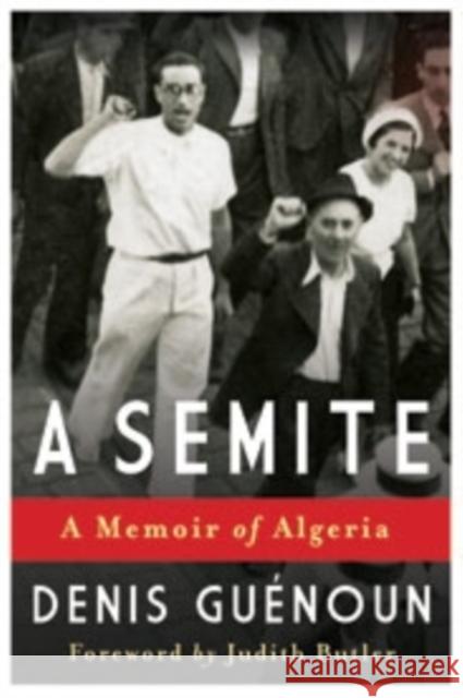 A Semite: A Memoir of Algeria Guenoun, Denis 9780231164023 John Wiley & Sons