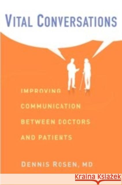 Vital Conversations: Improving Communication Between Doctors and Patients Rosen, Dennis 9780231164443 John Wiley & Sons