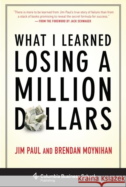 What I Learned Losing a Million Dollars Jim Paul 9780231164689 Columbia University Press