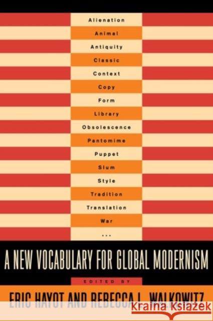 A New Vocabulary for Global Modernism Eric Hayot Rebecca L. Walkowitz 9780231165204