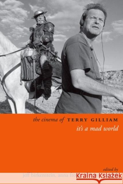 The Cinema of Terry Gilliam: It's a Mad World Birkenstein, Jeff 9780231165358