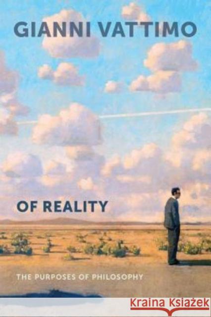 Of Reality: The Purposes of Philosophy Vattimo, Gianni 9780231166973