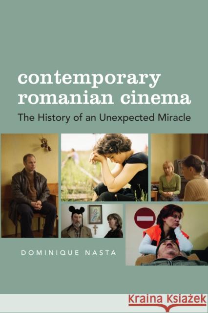 Contemporary Romanian Cinema: The History of an Unexpected Miracle Nasta, Dominique 9780231167451