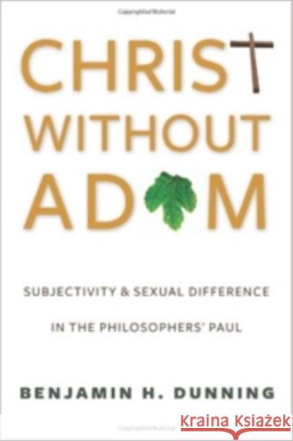 Christ Without Adam: Subjectivity and Sexual Difference in the Philosophers' Paul Dunning, Benjamin 9780231167642 John Wiley & Sons