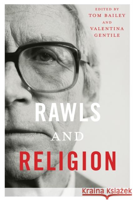 Rawls and Religion Tom Bailey Valentina Gentile 9780231167994 Columbia University Press