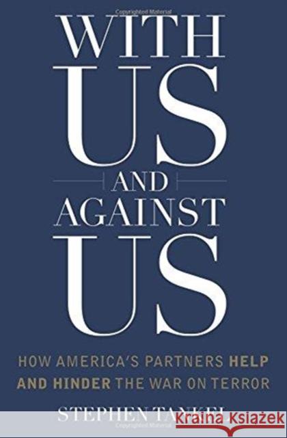 With Us and Against Us: How America's Partners Help and Hinder the War on Terror Stephen Tankel 9780231168113 Columbia University Press