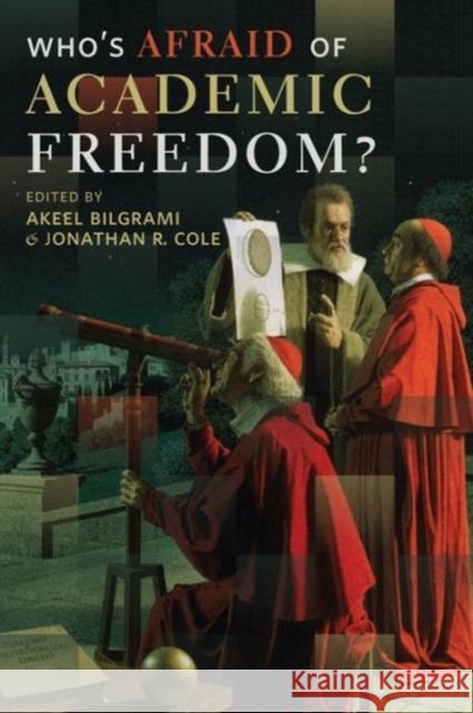 Who's Afraid of Academic Freedom? Bilgrami, Akeel; Cole, Jonathan R. 9780231168816 John Wiley & Sons