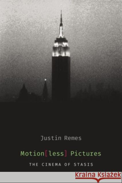 Motion(less) Pictures: The Cinema of Stasis Remes, Justin 9780231169622