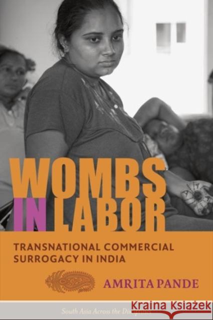 Wombs in Labor: Transnational Commercial Surrogacy in India Pande, Amrita 9780231169905 John Wiley & Sons