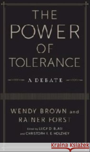 The Power of Tolerance: A Debate Brown, Wendy 9780231170185