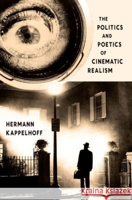 The Politics and Poetics of Cinematic Realism Kappelhoff, Hermann 9780231170727 John Wiley & Sons