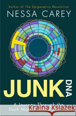 Junk DNA: A Journey Through the Dark Matter of the Genome  9780231170857 Not Avail