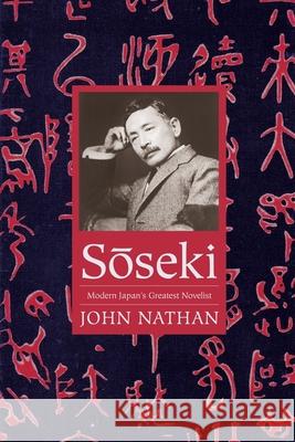 Sōseki: Modern Japan's Greatest Novelist Nathan, John 9780231171427 Columbia University Press