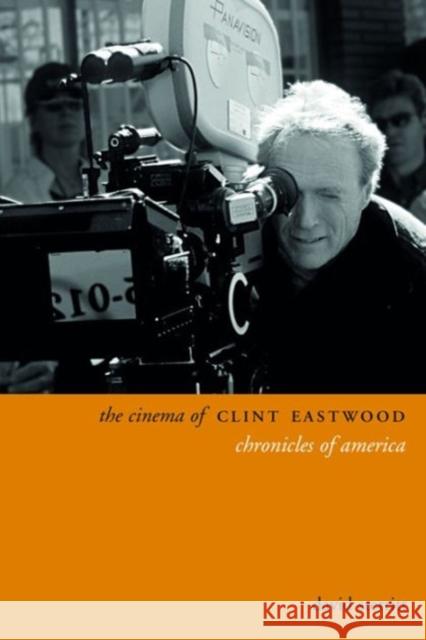 The Cinema of Clint Eastwood: Chronicles of America David Sterritt 9780231172004