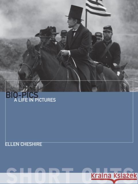 Bio-Pics: A Life in Pictures Cheshire, Ellen 9780231172059 John Wiley & Sons