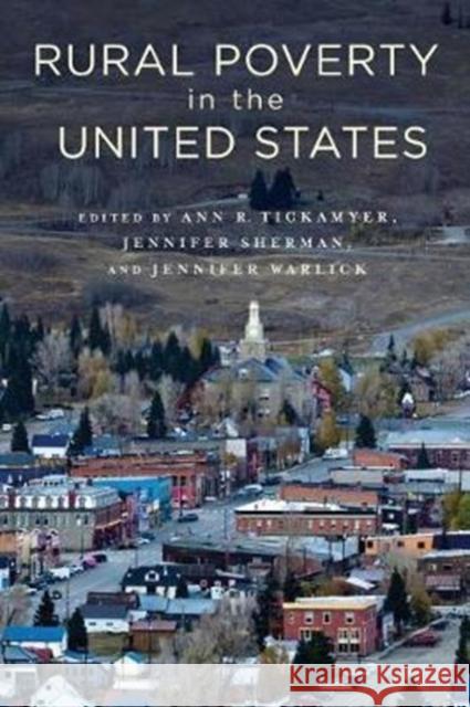 Rural Poverty in the United States Tickamyer, Ann; Warlick, Jennifer; Sherman, Jennifer 9780231172233