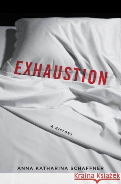 Exhaustion: A History Schaffner, Anna K. 9780231172301 John Wiley & Sons