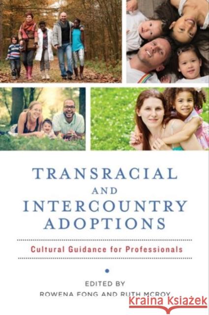Transracial and Intercountry Adoptions: Cultural Guidance for Professionals Rowena Fong Ruth McRoy 9780231172547 Columbia University Press