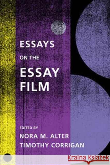 Essays on the Essay Film Alter, Nora M.; Corrigan, Timothy 9780231172660