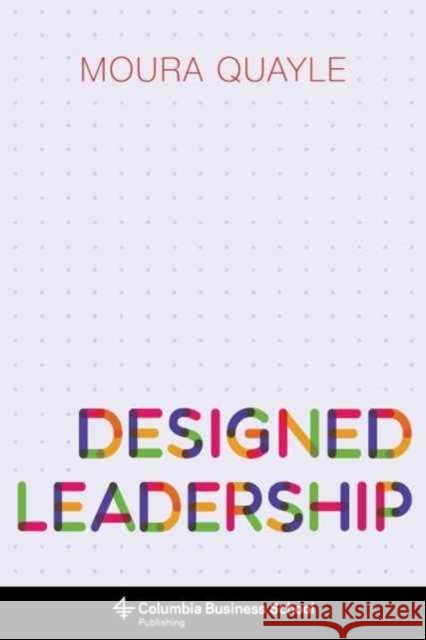 Designed Leadership Quayle, Moura 9780231173124 John Wiley & Sons