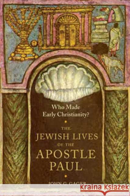 Who Made Early Christianity?: The Jewish Lives of the Apostle Paul Gager Jr, John 9780231174053