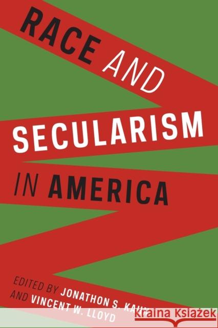 Race and Secularism in America Kahn, Jonathon S.; Lloyd, Vincent W. 9780231174916