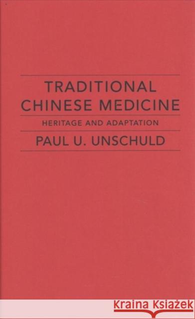 Traditional Chinese Medicine: Heritage and Adaptation Paul U. Unschuld Bridie Andrews 9780231175005 Columbia University Press