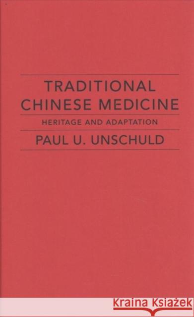 Traditional Chinese Medicine: Heritage and Adaptation Paul U. Unschuld Bridie Andrews 9780231175005