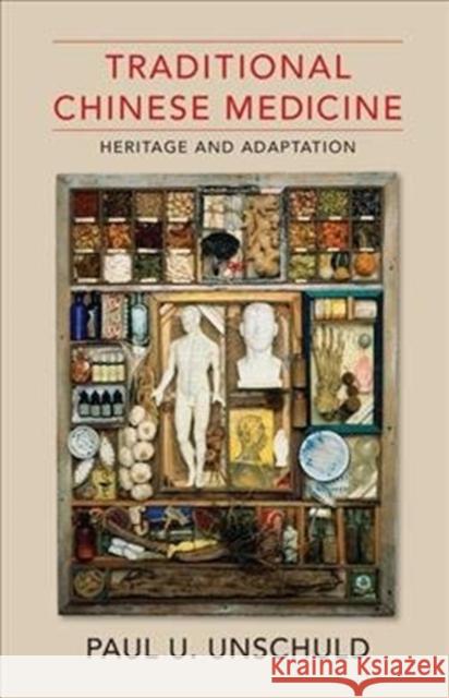 Traditional Chinese Medicine: Heritage and Adaptation Unschuld, Paul U. 9780231175012