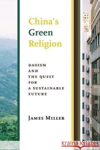 China's Green Religion: Daoism and the Quest for a Sustainable Future James Miller 9780231175876 Columbia University Press