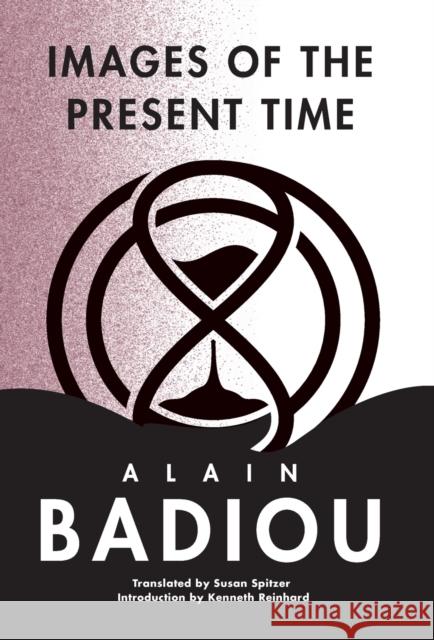 Images of the Present Time Alain Badiou 9780231176064