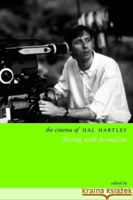 The Cinema of Hal Hartley: Flirting with Formalism Steven Rybin 9780231176163