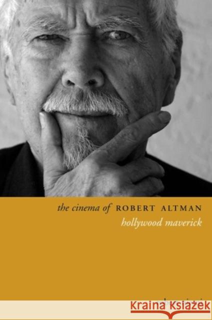 The Cinema of Robert Altman: Hollywood Maverick Robert Niemi 9780231176262 Wallflower Press