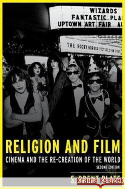 Religion and Film: Cinema and the Re-Creation of the World Plate, S. Brent 9780231176750
