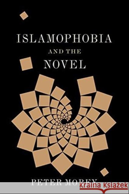 Islamophobia and the Novel Peter Morey 9780231177740 Columbia University Press