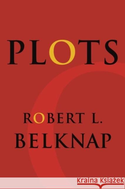 Plots Robert L. Belknap Robin Feuer Miller 9780231177825